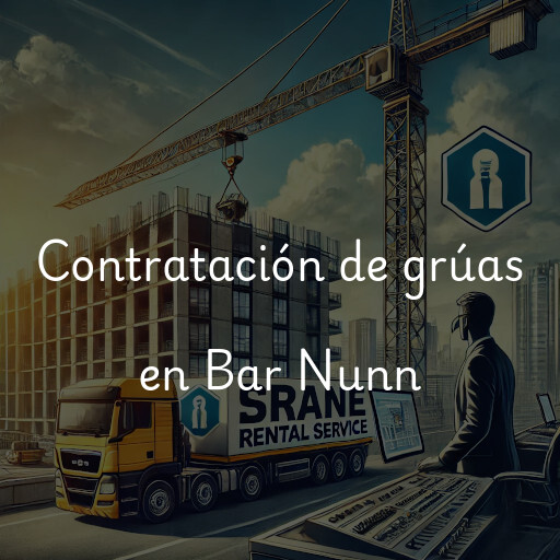 Contratación de grúas en Bar Nunn