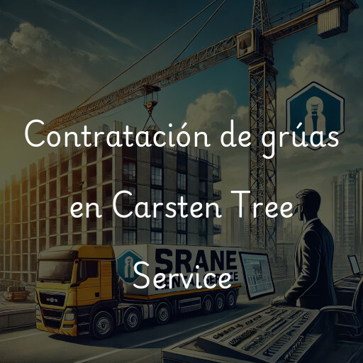 Contratación de grúas en Carsten Tree Service