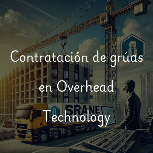 Contratación de grúas en Overhead Technology