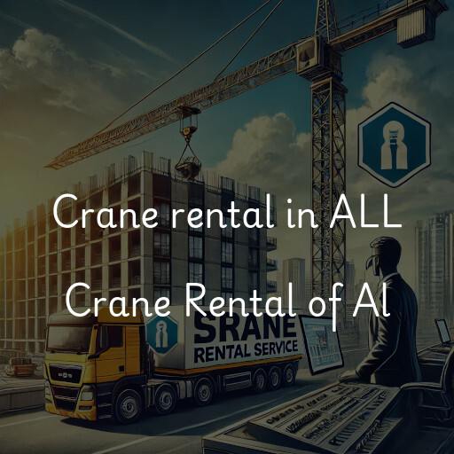 Crane rental in ALL Crane Rental of Al