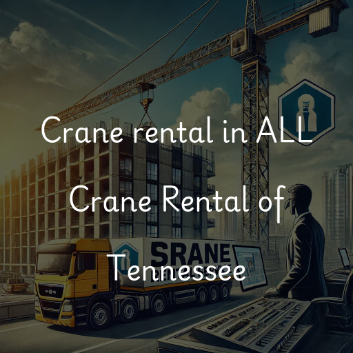 Crane rental in ALL Crane Rental of Tennessee