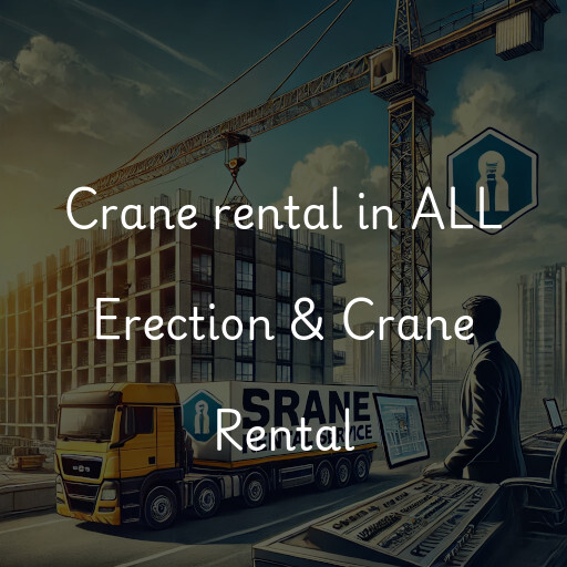 Crane rental in ALL Erection & Crane Rental