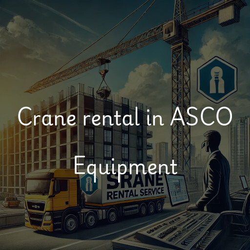 Crane rental in ASCO Equipment