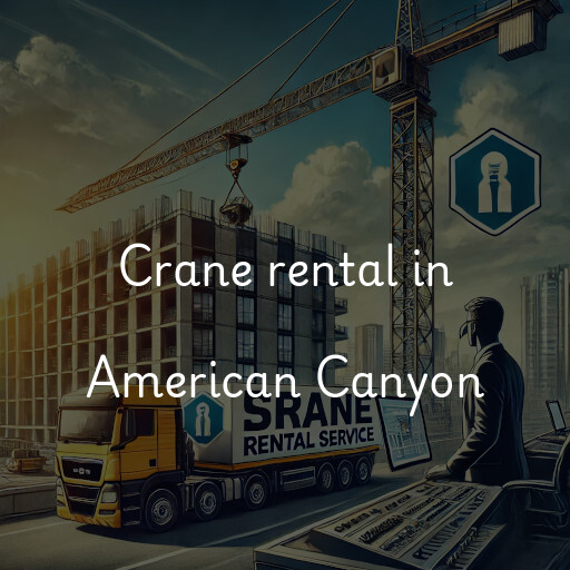 Crane rental in American Canyon