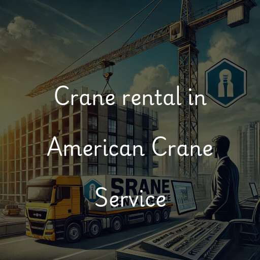 Crane rental in American Crane Service