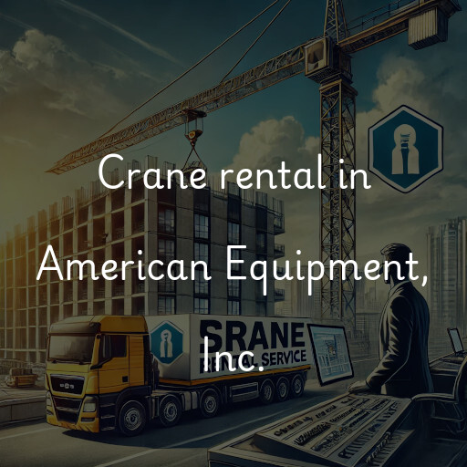 Crane rental in American Equipment, Inc.