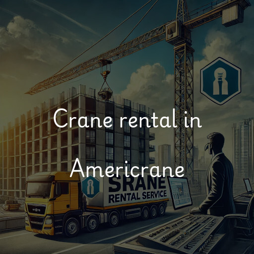 Crane rental in Americrane