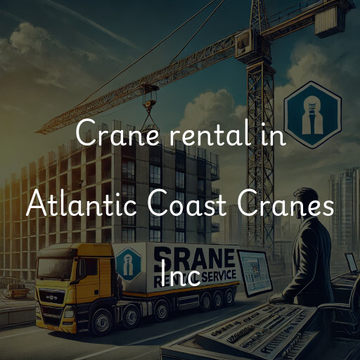 Crane rental in Atlantic Coast Cranes Inc