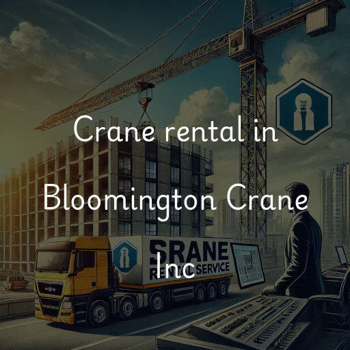 Crane rental in Bloomington Crane Inc