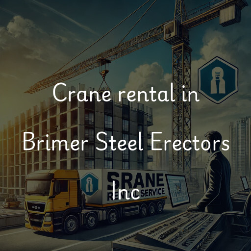 Crane rental in Brimer Steel Erectors Inc