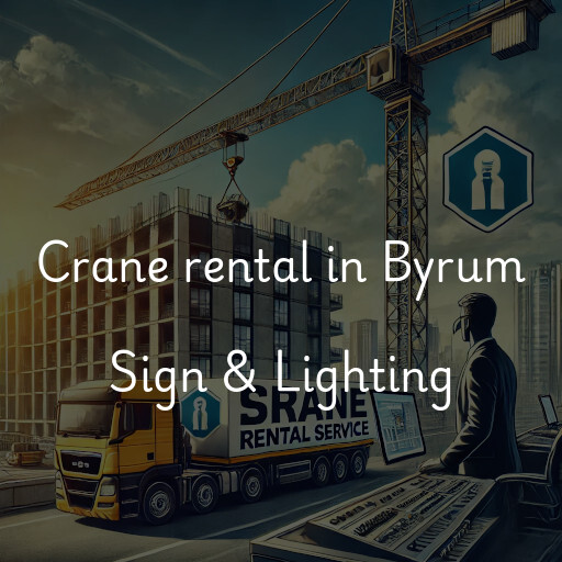 Crane rental in Byrum Sign & Lighting