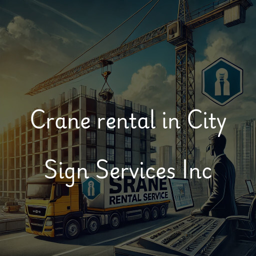 Crane rental in City Sign Services Inc