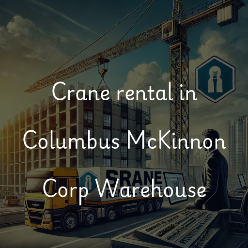 Crane rental in Columbus McKinnon Corp Warehouse