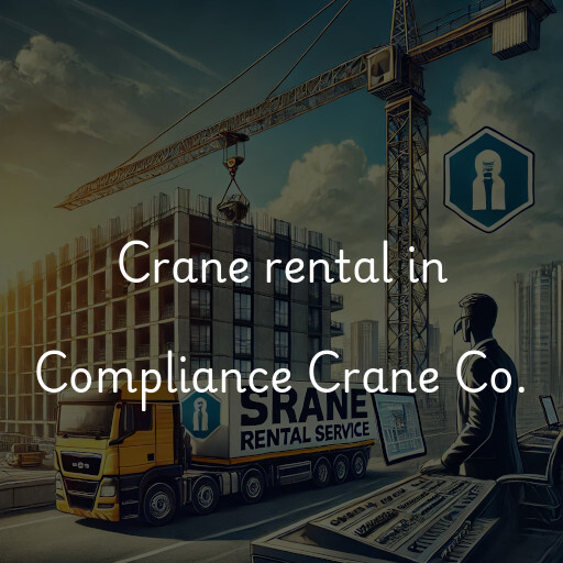 Crane rental in Compliance Crane Co.