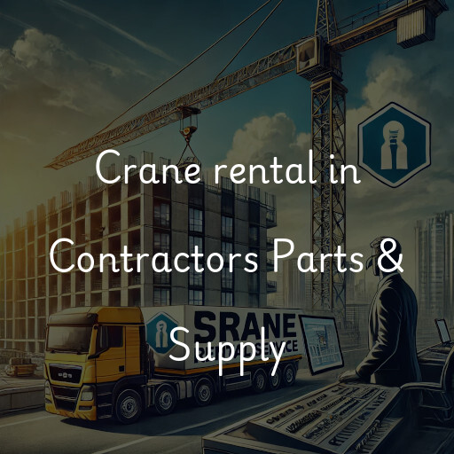 Crane rental in Contractors Parts & Supply