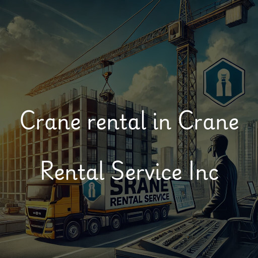 Crane rental in Crane Rental Service Inc