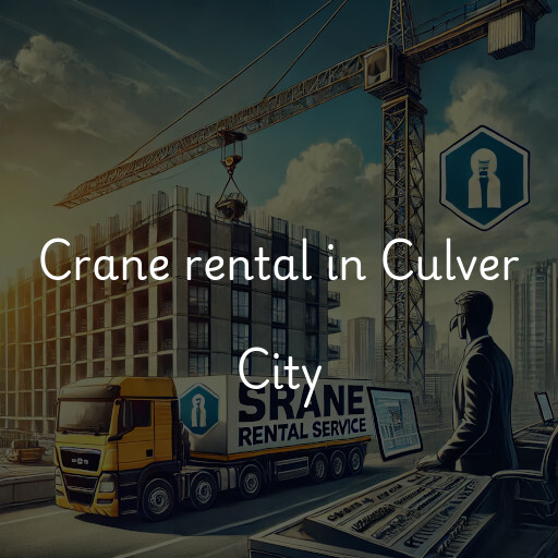 Crane rental in Culver City