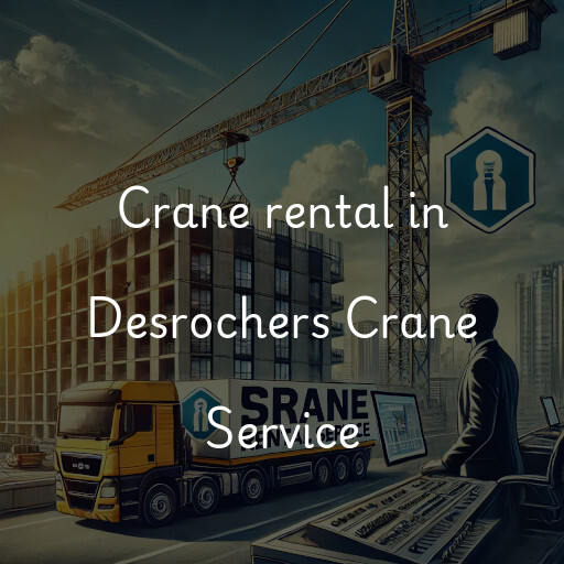 Crane rental in Desrochers Crane Service