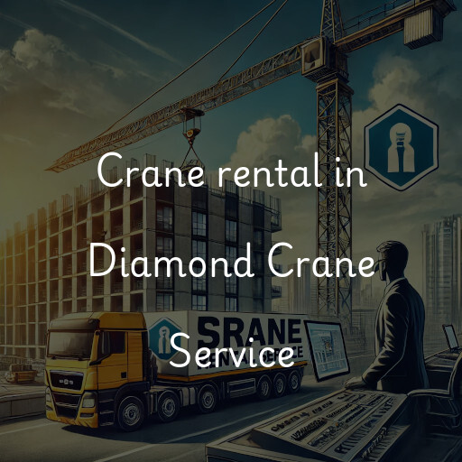 Crane rental in Diamond Crane Service