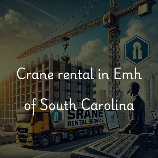 Crane rental in Emh of South Carolina