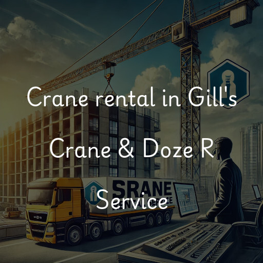 Crane rental in Gill's Crane & Doze R Service