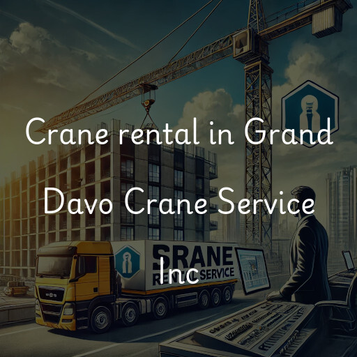 Crane rental in Grand Davo Crane Service Inc