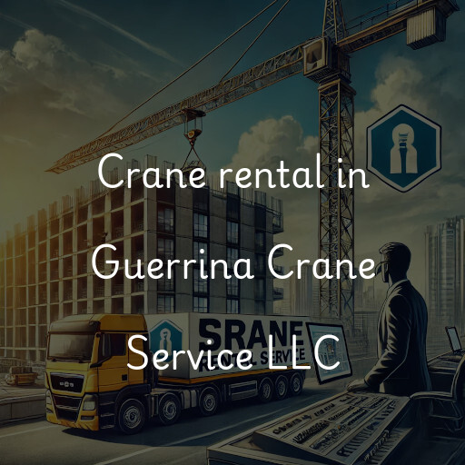 Crane rental in Guerrina Crane Service LLC