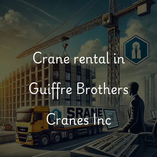 Crane rental in Guiffre Brothers Cranes Inc