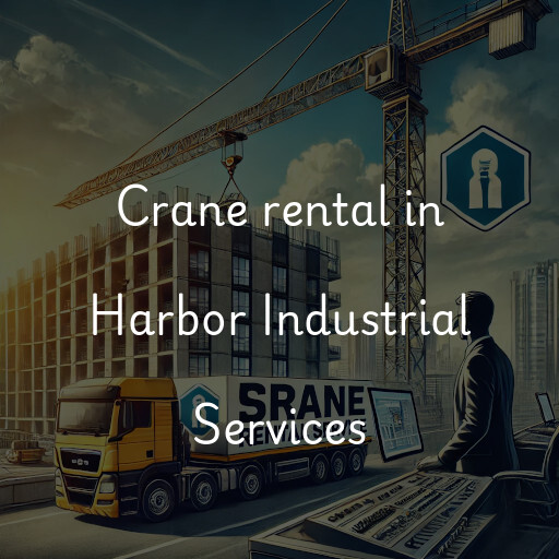 Crane rental in Harbor Industrial Services