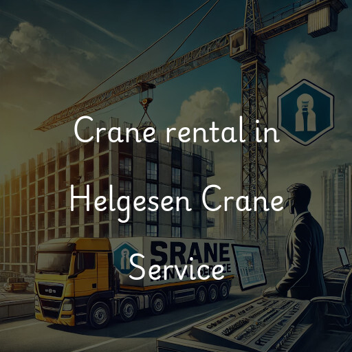 Crane rental in Helgesen Crane Service