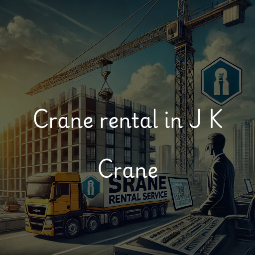 Crane rental in J K Crane