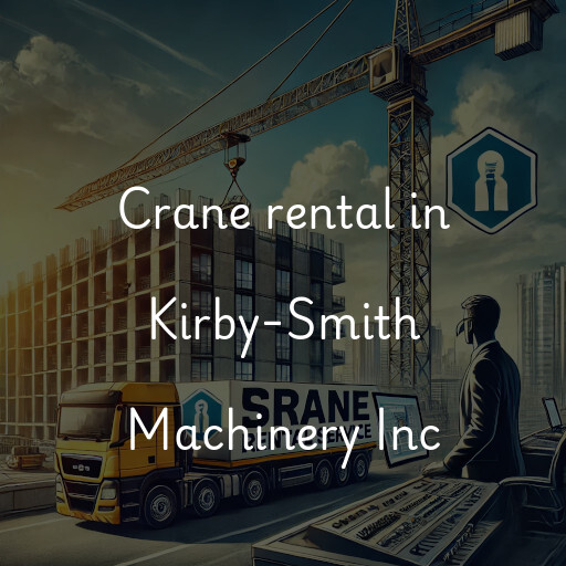 Crane rental in Kirby-Smith Machinery Inc