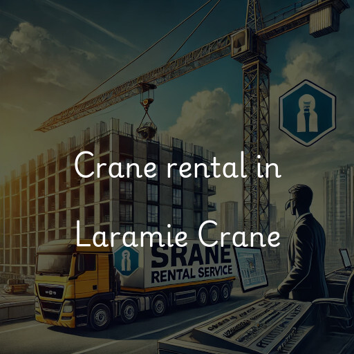 Crane rental in Laramie Crane