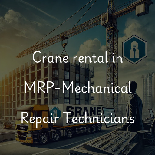 Crane rental in MRP-Mechanical Repair Technicians