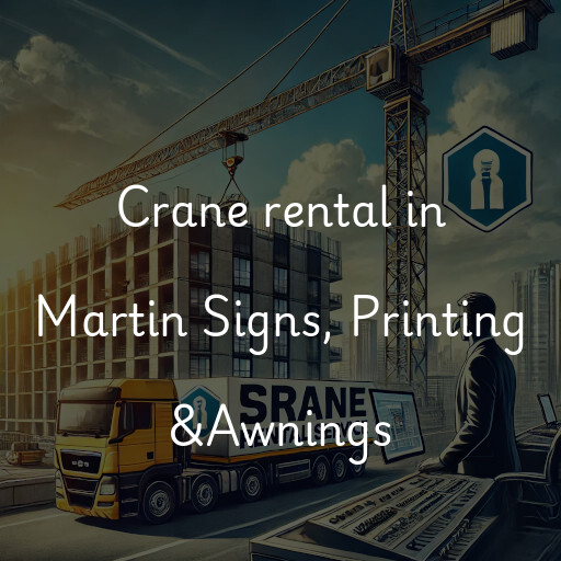 Crane rental in Martin Signs, Printing &Awnings