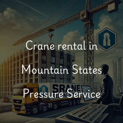 Crane rental in Mountain States Pressure Service