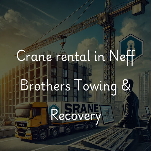 Crane rental in Neff Brothers Towing & Recovery