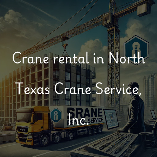 Crane rental in North Texas Crane Service, Inc.