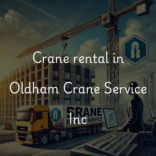 Crane rental in Oldham Crane Service Inc