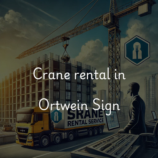 Crane rental in Ortwein Sign