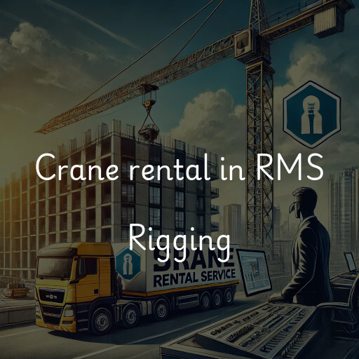 Crane rental in RMS Rigging