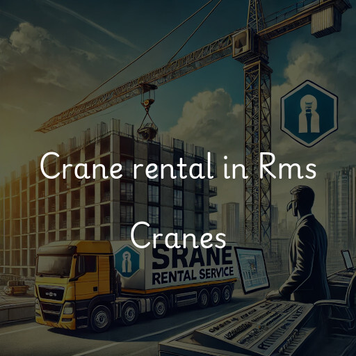 Crane rental in Rms Cranes