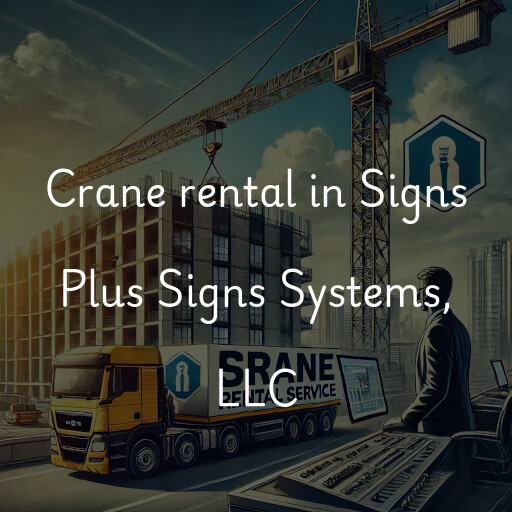 Crane rental in Signs Plus Signs Systems, LLC