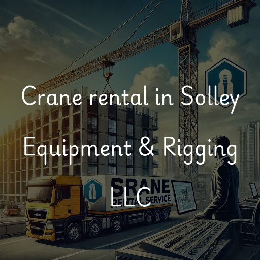 Crane rental in Solley Equipment & Rigging LLC