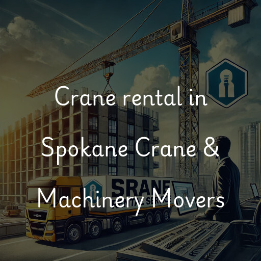 Crane rental in Spokane Crane & Machinery Movers