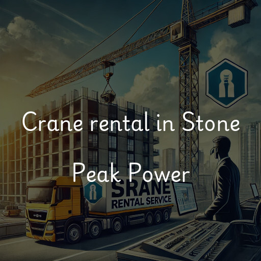 Crane rental in Stone Peak Power