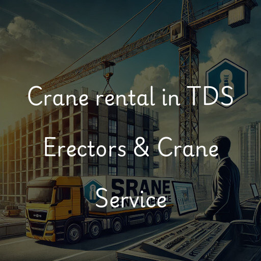 Crane rental in TDS Erectors & Crane Service