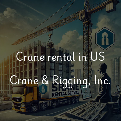 Crane rental in US Crane & Rigging, Inc.