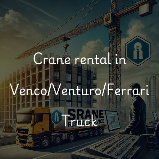 Crane rental in Venco/Venturo/Ferrari Truck