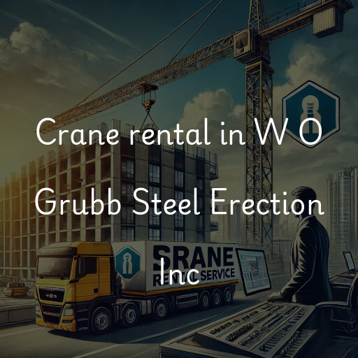 Crane rental in W O Grubb Steel Erection Inc